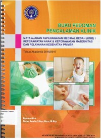 Image of Buku pedoman Pengalaman Belajar Mata Ajaran KMB I,Kep Anak,Kep Maternitas dan Pelayanan Kes Primer TA 2016/2017 (Modul)
