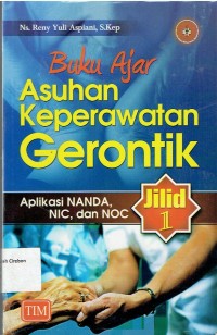 Image of Buku Ajar Asuhan Keperawatan Gerontik Aplikasi NANDA,NIC dan NOC Jilid I