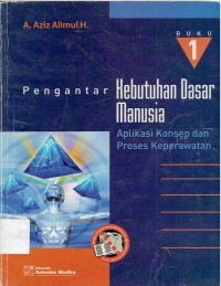 Image of Pengantar Kebutuhan Dasar Manusia Aplikasi Konsep Dan Proses Keperawatan Buku 1