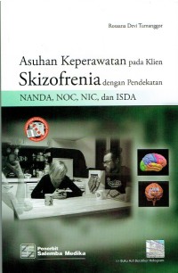 Image of Asuhan Keperawatan pada Klien Skizofrenia dengan pendekatan NANDA,NOC,NIC dan ISDA
