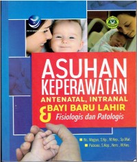 Image of Asuhan Keperawatan Antenatal, Intranatal & Bayi Baru Lahir – Fisiologis dan Patologis