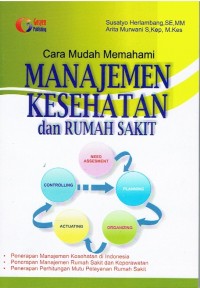 Image of Cara Mudah Memahami Manajemen Kesehatan dan Rumah Sakit
