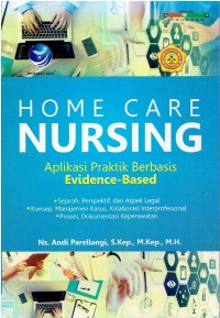 Image of HOME CARE NURSING Aplikasi Praktik berbasis Evidence - Based