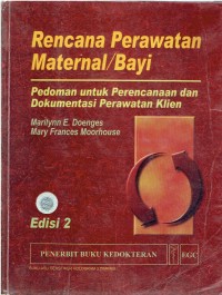 Image of Rencana perawatan maternal/bayi Pedoman untuk Perencanaan dan Dokumentasi Perawatan klien edisi 2